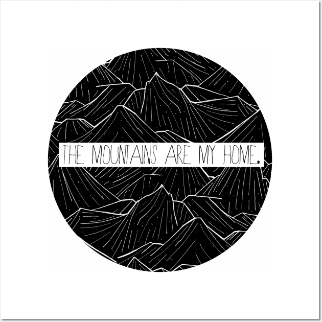 The mountains are my home Wall Art by Swadeillustrations